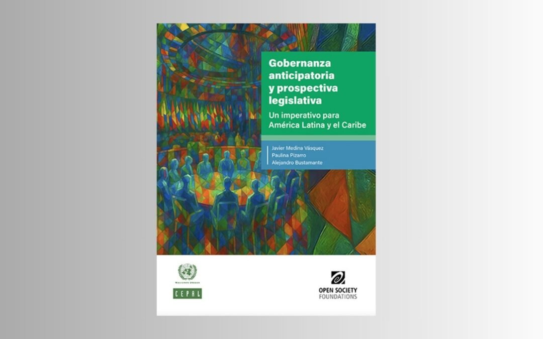 Nuevo documento llama a los parlamentos de la región a fortalecer la gobernanza anticipatoria para asegurar un futuro más próspero, inclusivo y sostenible
